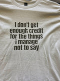 DONT GET ENOUGH CREDIT T-shirt (Copy)
