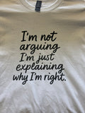 I'M NOT ARGUING T-shirt