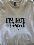 I'M NOT PERFECT T-shirt