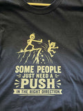 SOME PEOPLE JUST NEED A PUSH T-shirt