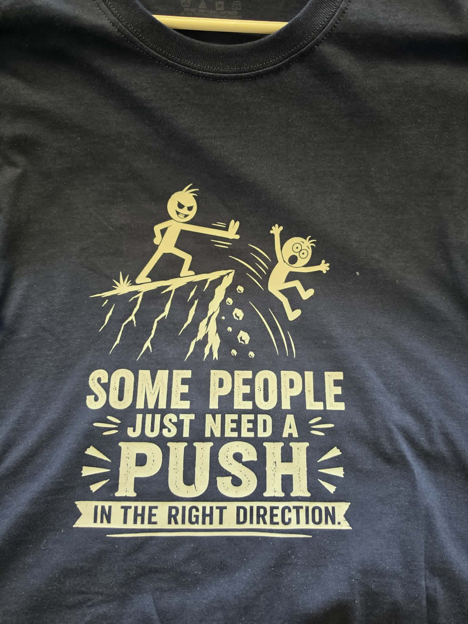 SOME PEOPLE JUST NEED A PUSH T-shirt