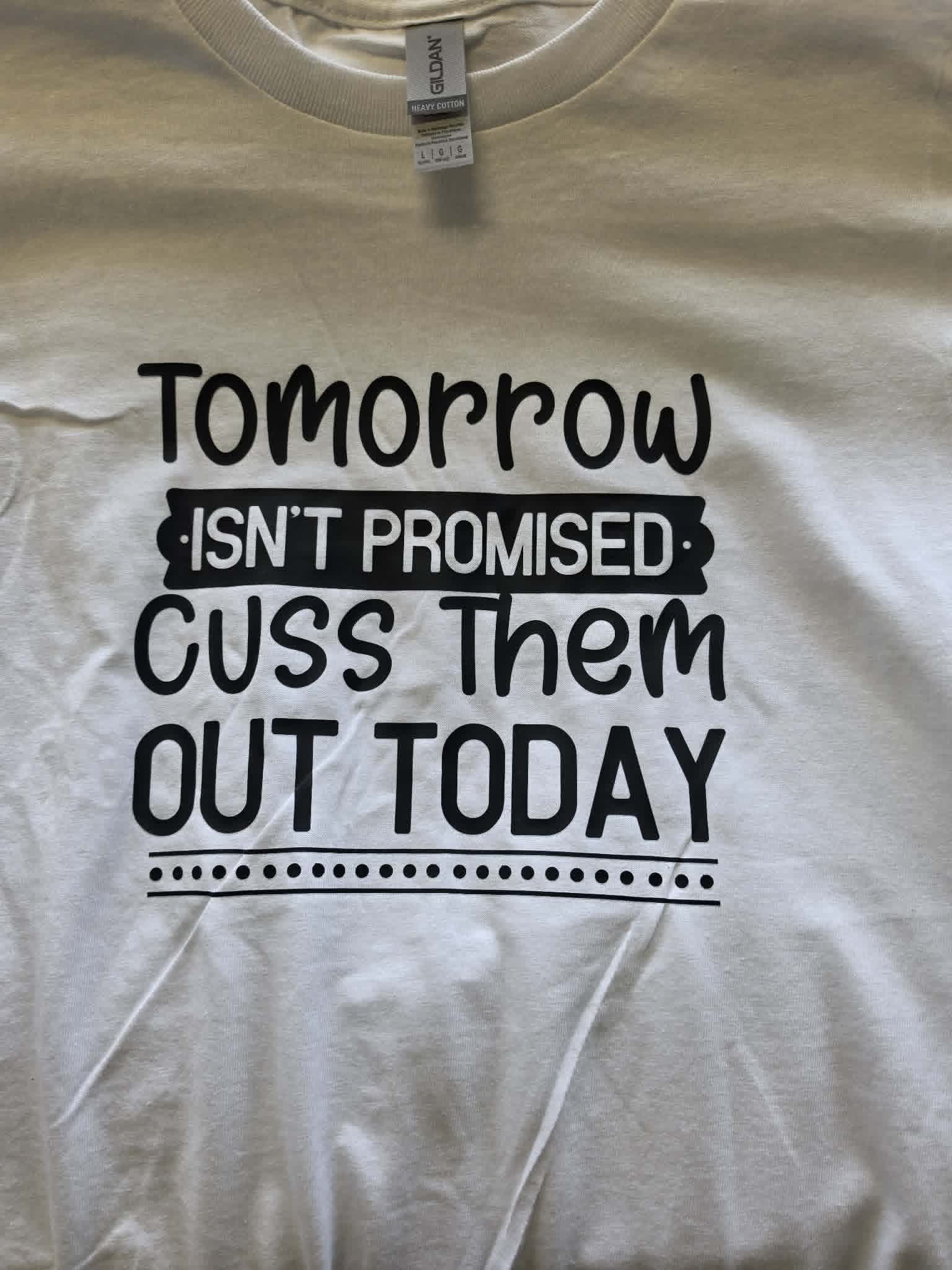TOMORROW ISN'T PROMISED T-shirt