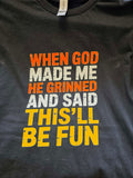 WHEN GOD MADE ME T-shirt