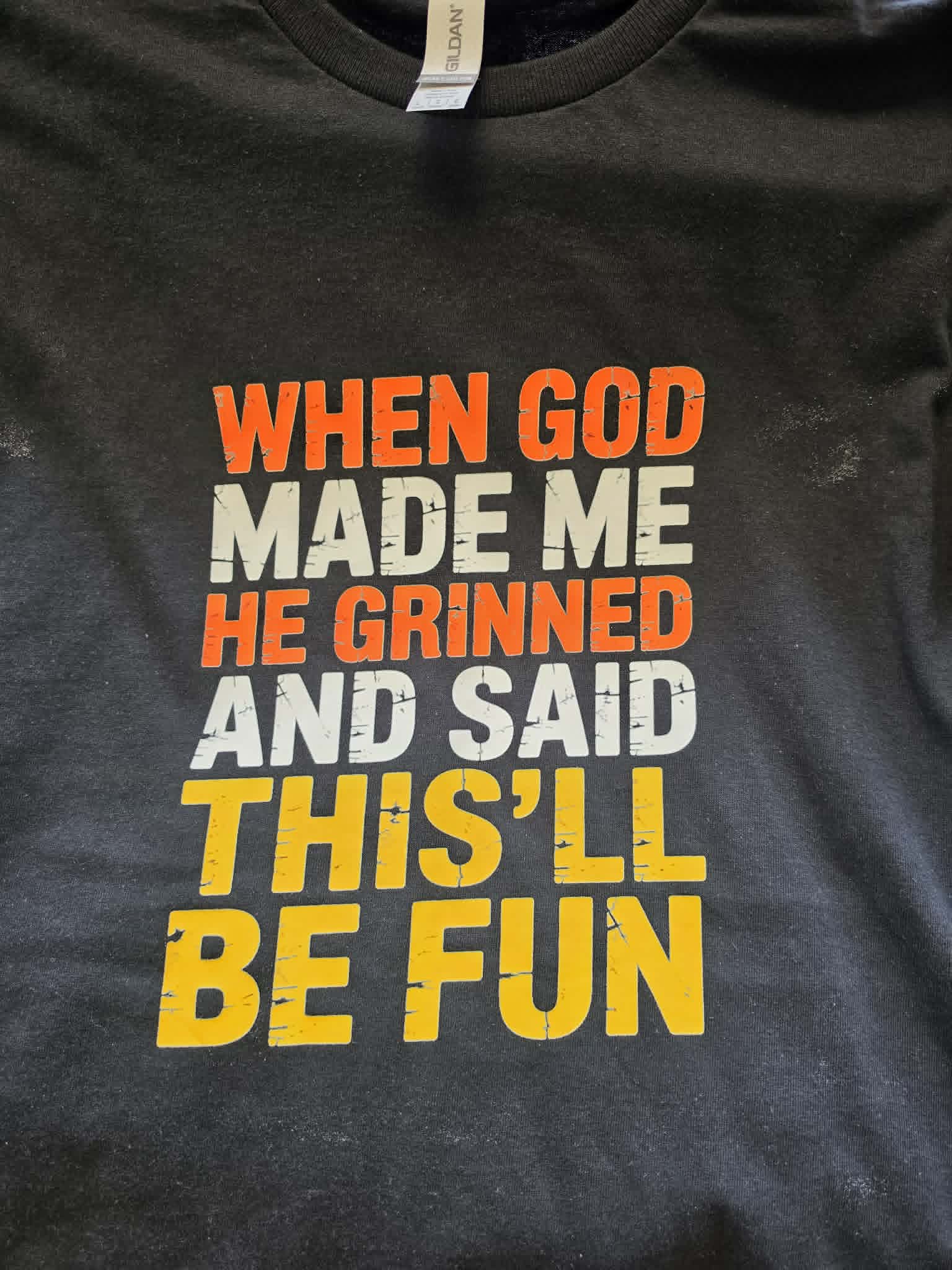 WHEN GOD MADE ME T-shirt