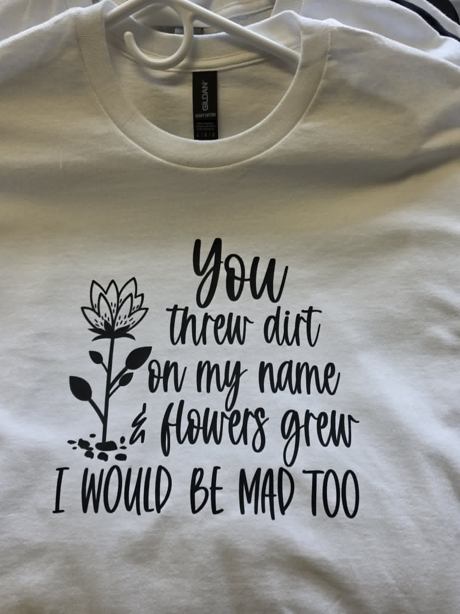 YOU THREW DIRT T-shirt